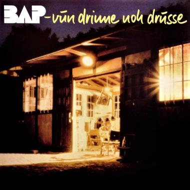 BAP -  Vun Drinne Noh Drusse